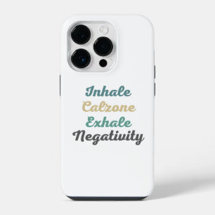 Inhale Calzone Exhale Negativity Phone Case