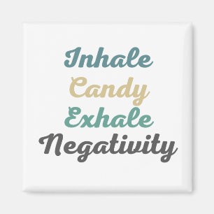 Inhale Candy Exhale Négativité Magnets