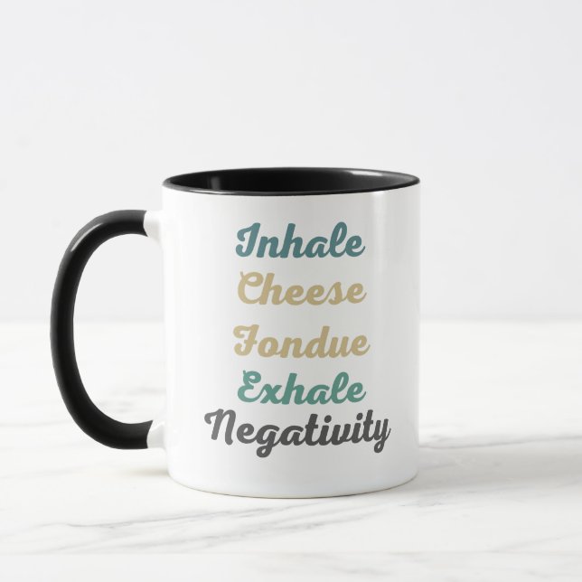 Inhale Cheese Fondue Exhale Negativity Mugs n Cups (Left)