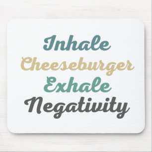 Inhale Cheeseburger Exhale Negativity Mouse Pad