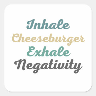 Inhale Cheeseburger Exhale Negativity Stickers