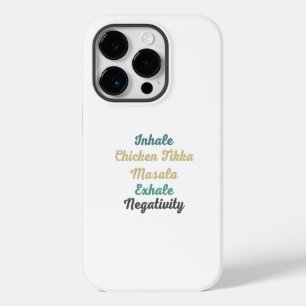 Inhale Chicken Tikka Masala Exhale Negativity iPhone 14 Pro Case