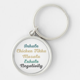 Inhale Chicken Tikka Masala Exhale Negativity Keychain