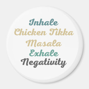 Inhale Chicken Tikka Masala Exhale Negativity Magnet