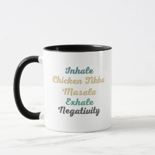 Inhale Chicken Tikka Masala Exhale Negativity Mug