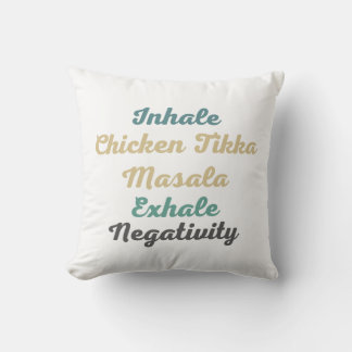 Inhale Chicken Tikka Masala Exhale Negativity Throw Pillow