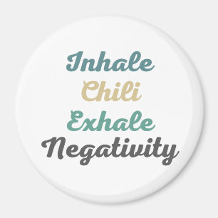 Inhale Chili Exhale Negativity Magnets