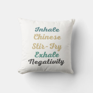 Inhale Chinese Stir-Fry Exhale Negativity Pillow