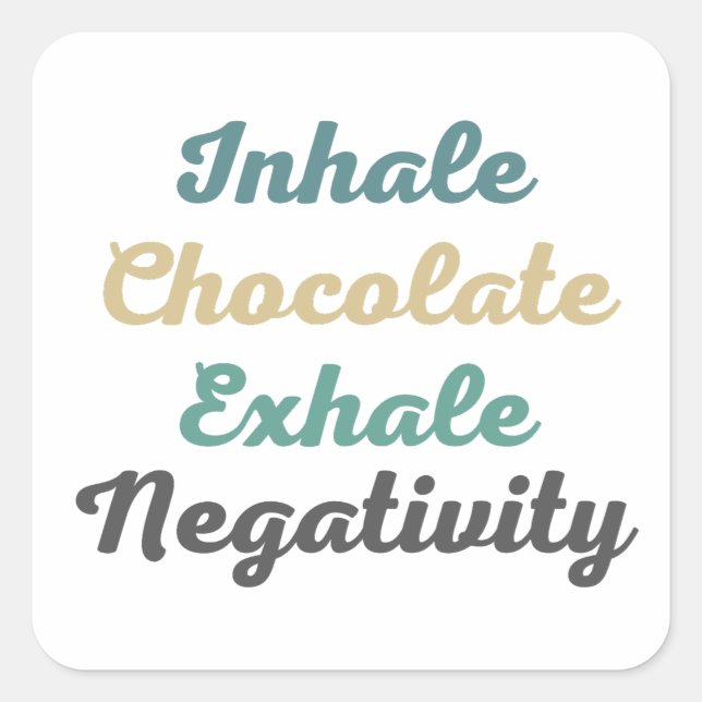 Inhale Chocolate Exhale Negativity Stickers (Front)