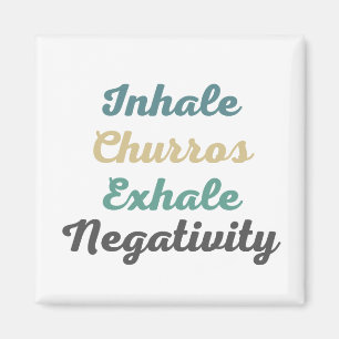Inhale Churros Exhale Négativité Magnets