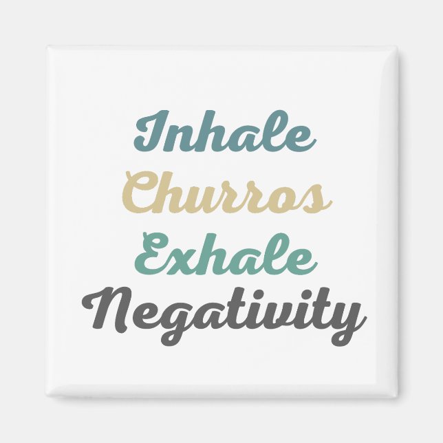 Inhale Churros Exhale Négativité Magnets (Devant)