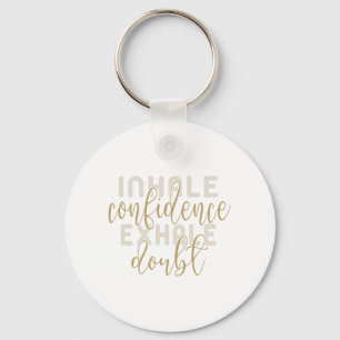 inhale confidence exhale doubt keychain