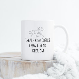 Inhale Confidence Exhale Fear. Ride On! Mug