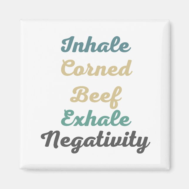 Inhale Corned Beef Exhale Négativité Magnets (Devant)