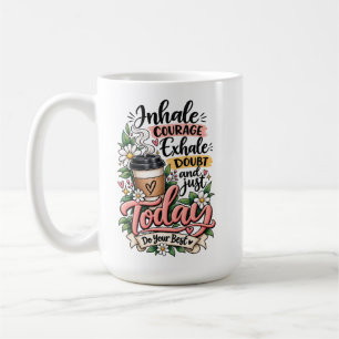 Inhale Courage Exhale Doubt Coffee Mug