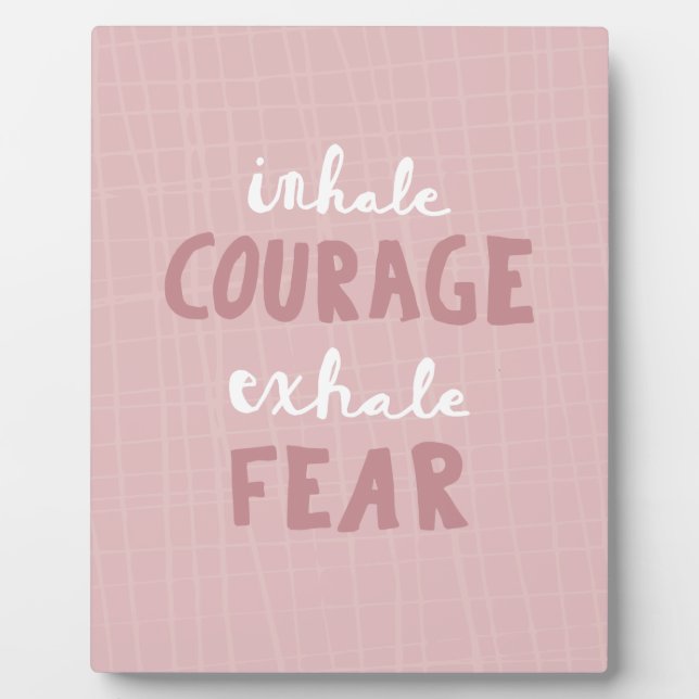 Inhale Courage Exhale Fear Plaque (Front)