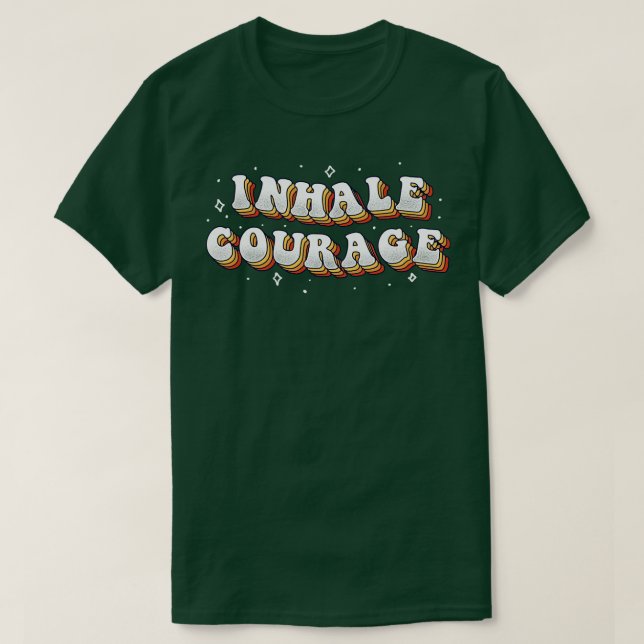 Inhale Courage T-Shirt (Design Front)
