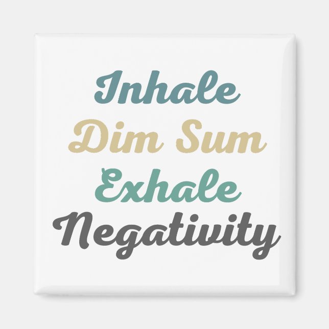 Inhale Dim Sum Exhale Négativité Magnets (Devant)