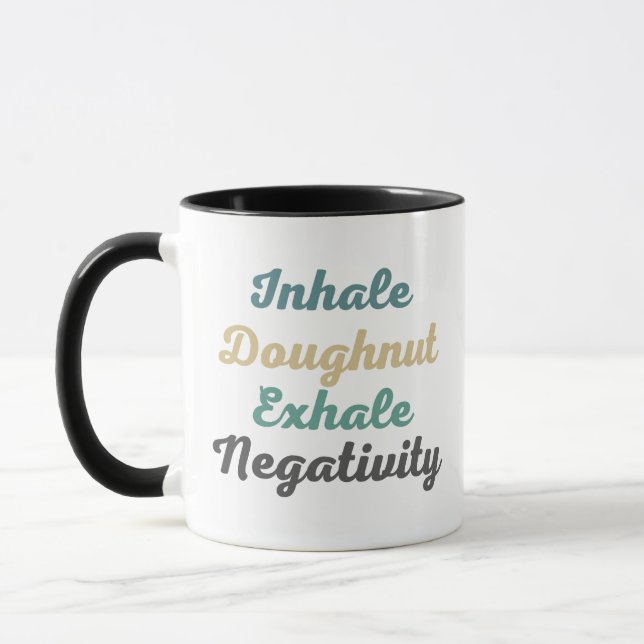 Inhale Doughnut Exhale Negativity Mugs and Cups (Left)
