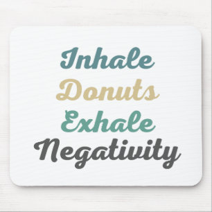 Inhale Doughnuts Exhale Negativity Mouse Pad