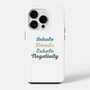 Inhale Doughnuts Exhale Negativity Phone Case