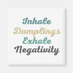Inhale Dumplings Exhale Négativité Magnets