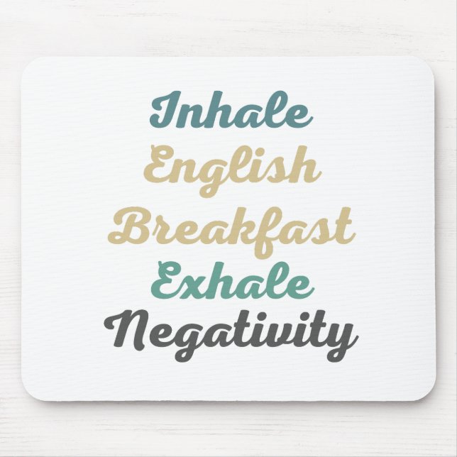 Inhale English Breakfast Exhale Negativity Mouse Pad (Front)