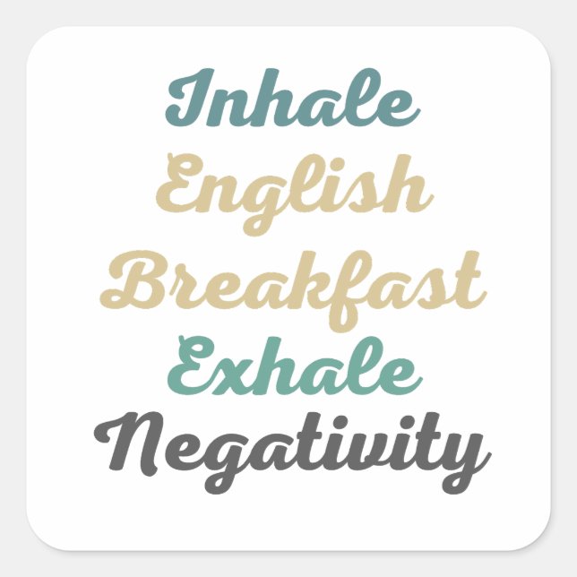 Inhale English Breakfast Exhale Negativity Square Sticker (Front)