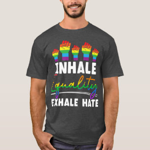 Inhale Equality Ehale Hate LGBTQ Acceptance Pride  T-Shirt
