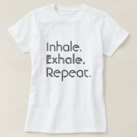 Inhale, Exhale and Repeat