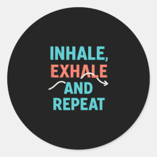 Inhale Exhale And Repeat Yoga Mindfulness Graphic  Classic Round Sticker