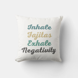 Inhale Fajitas Exhale Négativité Jeter Oreiller