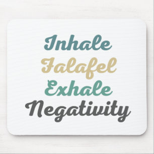Inhale Falafel Exhale Negativity Mouse Pad
