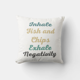 Inhale Fish and Chips Exhale Negativity Pillows