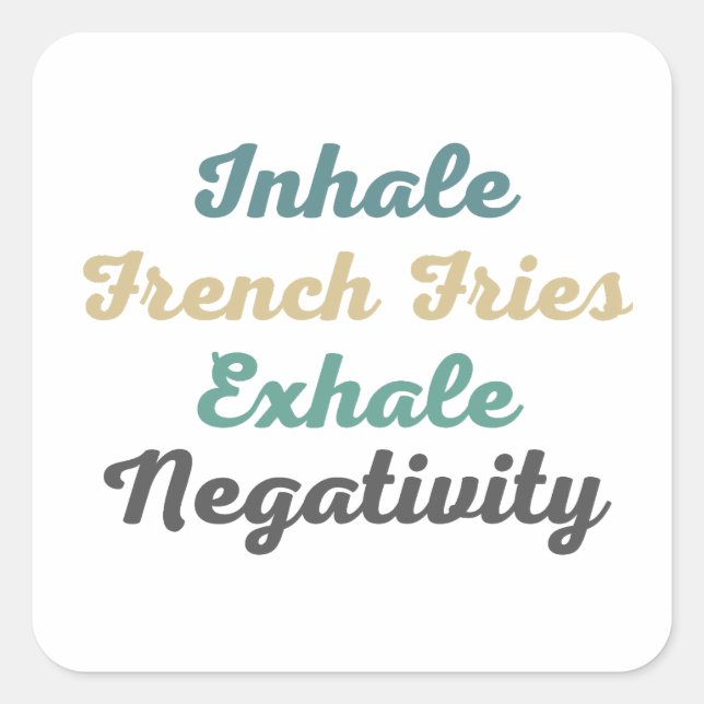 Inhale French Fries Exhale Négativité Stickers (Devant)