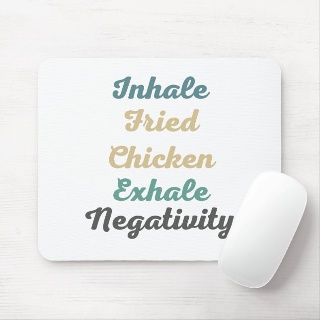 Inhale Fried Chicken Exhale Negativity Mouse Pad (With Mouse)