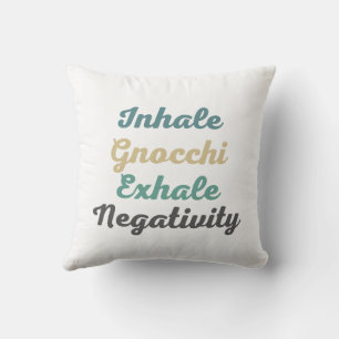 Inhale Gnocchi Exhale Negativity Throw Pillow