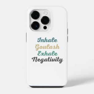Inhale Goulash Exhale Negativity Phone Case