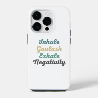 Inhale Goulash Exhale Negativity Phone Case