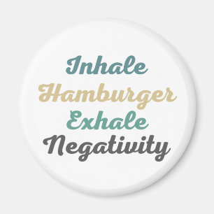 Inhale Hamburger Exhale Negativity Magnets