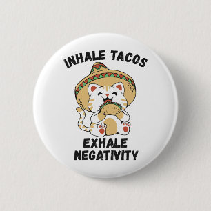 Inhale tacos exhale negativity 2 inch round button