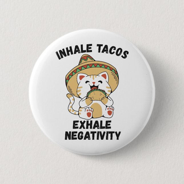 Inhale tacos exhale negativity 2 inch round button (Front)
