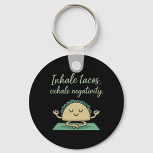 Inhale Tacos Exhale Negativity Funny Taco Yoga Art Keychain