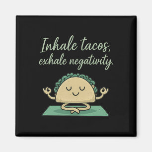 Inhale Tacos Exhale Negativity Funny Taco Yoga Art Magnet
