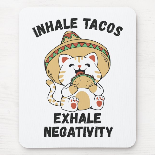 Inhale tacos exhale negativity mouse pad (Front)