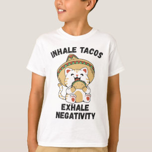 Inhale tacos exhale negativity T-Shirt