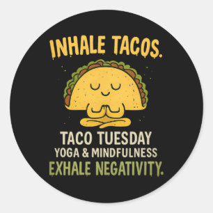 Inhale Tacos Yoga Mindfulness Taco Tuesday Design  Classic Round Sticker
