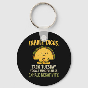 Inhale Tacos Yoga Mindfulness Taco Tuesday Design Keychain