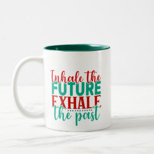 Inhale the Future Exhale the Past Design  Two-Tone Coffee Mug