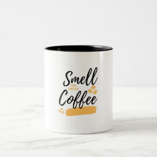 Inhale the Good Vibes: Smell the Fresh Coffee Mug